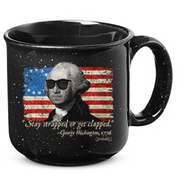 Stay strapped or get clapped George Washington 4th of July 15oz Campfire Ceramic Mug