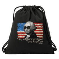 Stay strapped or get clapped George Washington 4th of July Drawstring Bag