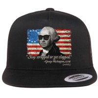 Stay strapped or get clapped George Washington 4th of July Flatbill Hat