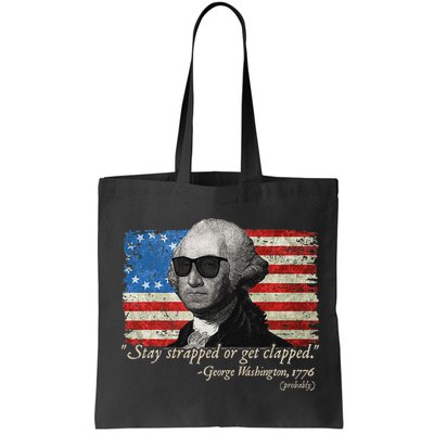 Stay strapped or get clapped George Washington 4th of July Bag