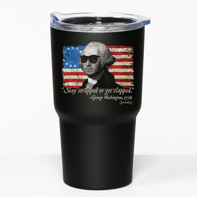 Stay strapped or get clapped George Washington 4th of July Tumbler
