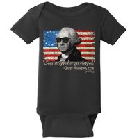 Stay strapped or get clapped George Washington 4th of July Baby Bodysuit