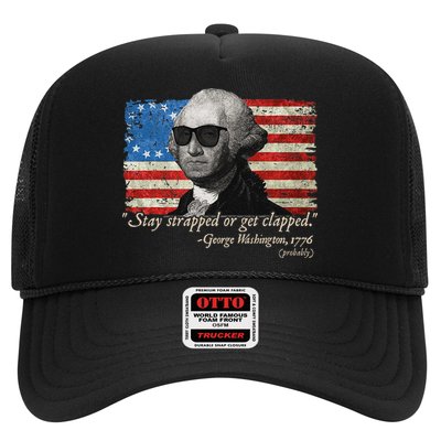 Stay strapped or get clapped George Washington 4th of July Trucker Hat