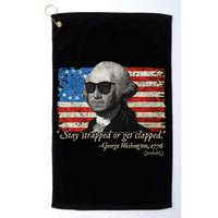 Stay strapped or get clapped George Washington 4th of July Golf Towel