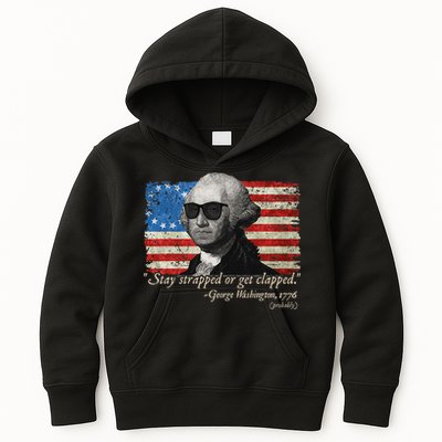 Stay strapped or get clapped George Washington 4th of July Kids Hoodie