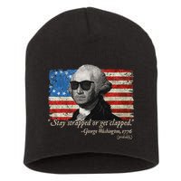 Stay strapped or get clapped George Washington 4th of July Short Acrylic Beanie