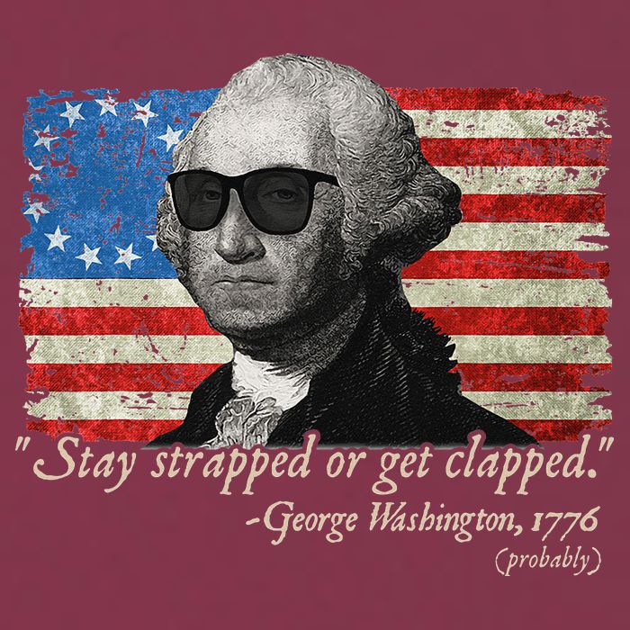Stay strapped or get clapped George Washington 4th of July 16oz Travel Tumbler