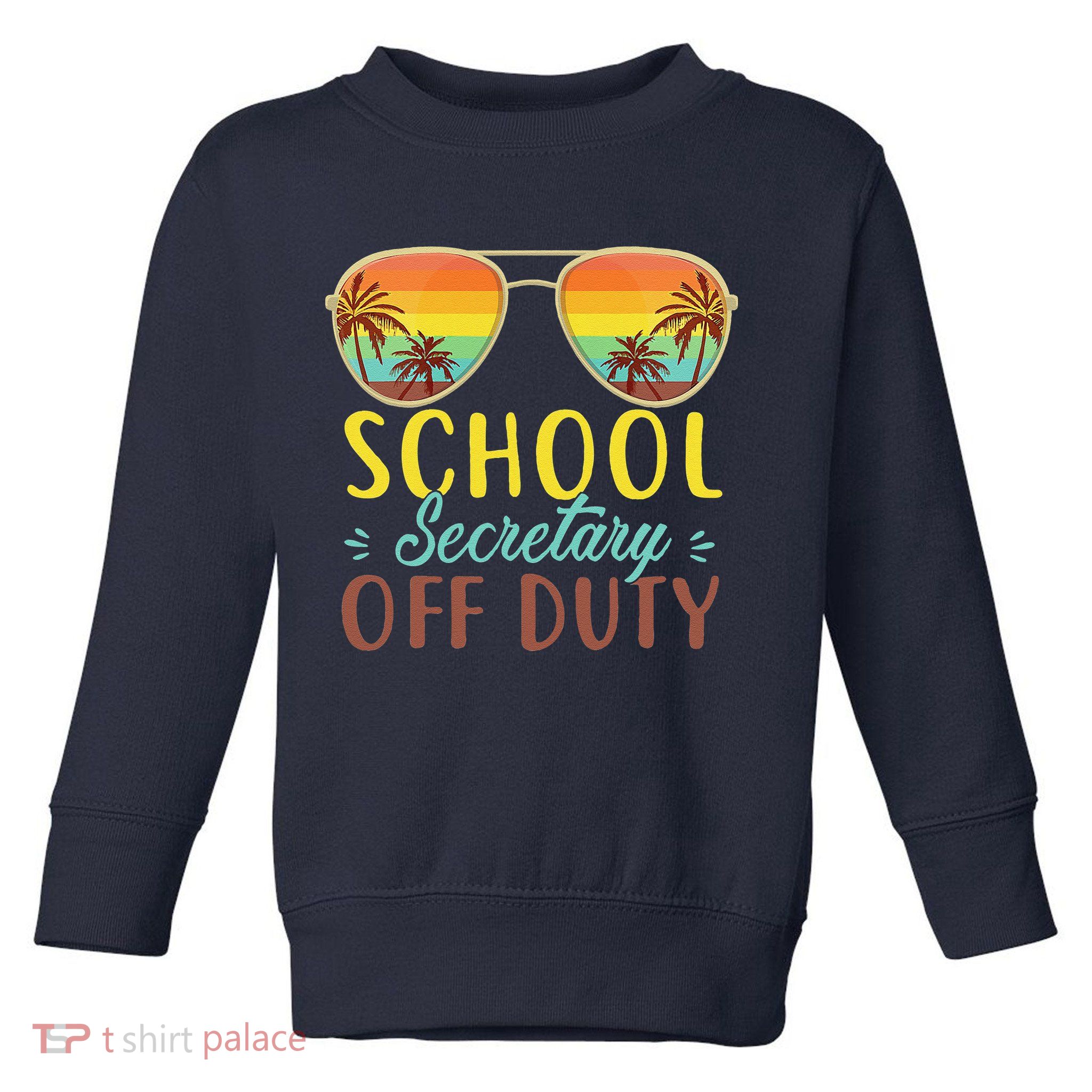 School Secretary Off Duty Summer Vacation Last Day Of School Toddler Sweatshirt