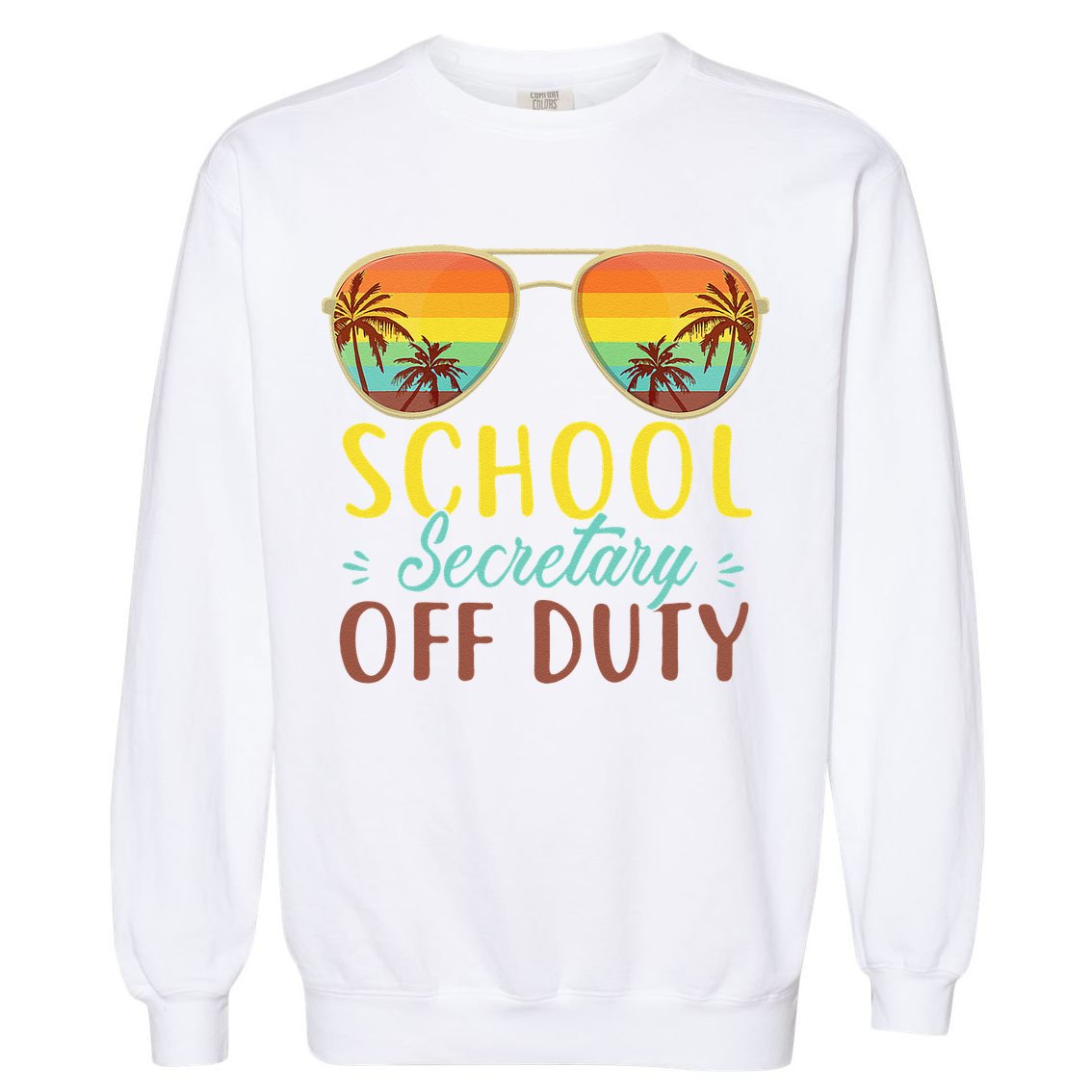 School Secretary Off Duty Summer Vacation Last Day Of School Garment-Dyed Sweatshirt