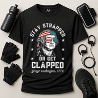 Stay Strapped Or Get Clapped George Washington Performance Shirt