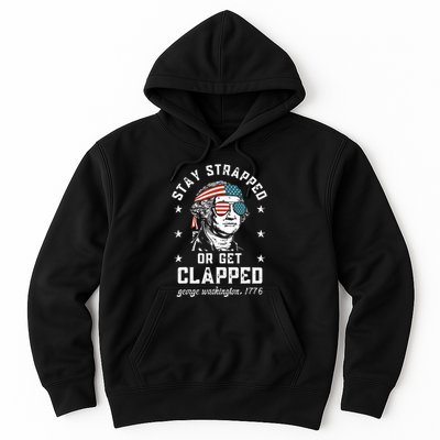 Stay Strapped Or Get Clapped George Washington Hoodie