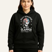 Stay Strapped Or Get Clapped George Washington Hoodie