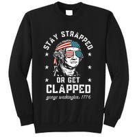 Stay Strapped Or Get Clapped George Washington Sweatshirt