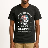 Stay Strapped Or Get Clapped George Washington Tall T-Shirt
