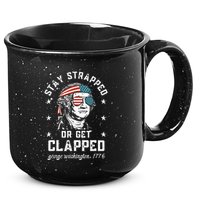 Stay Strapped Or Get Clapped George Washington 15oz Campfire Ceramic Mug