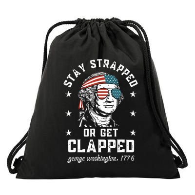 Stay Strapped Or Get Clapped George Washington Drawstring Bag