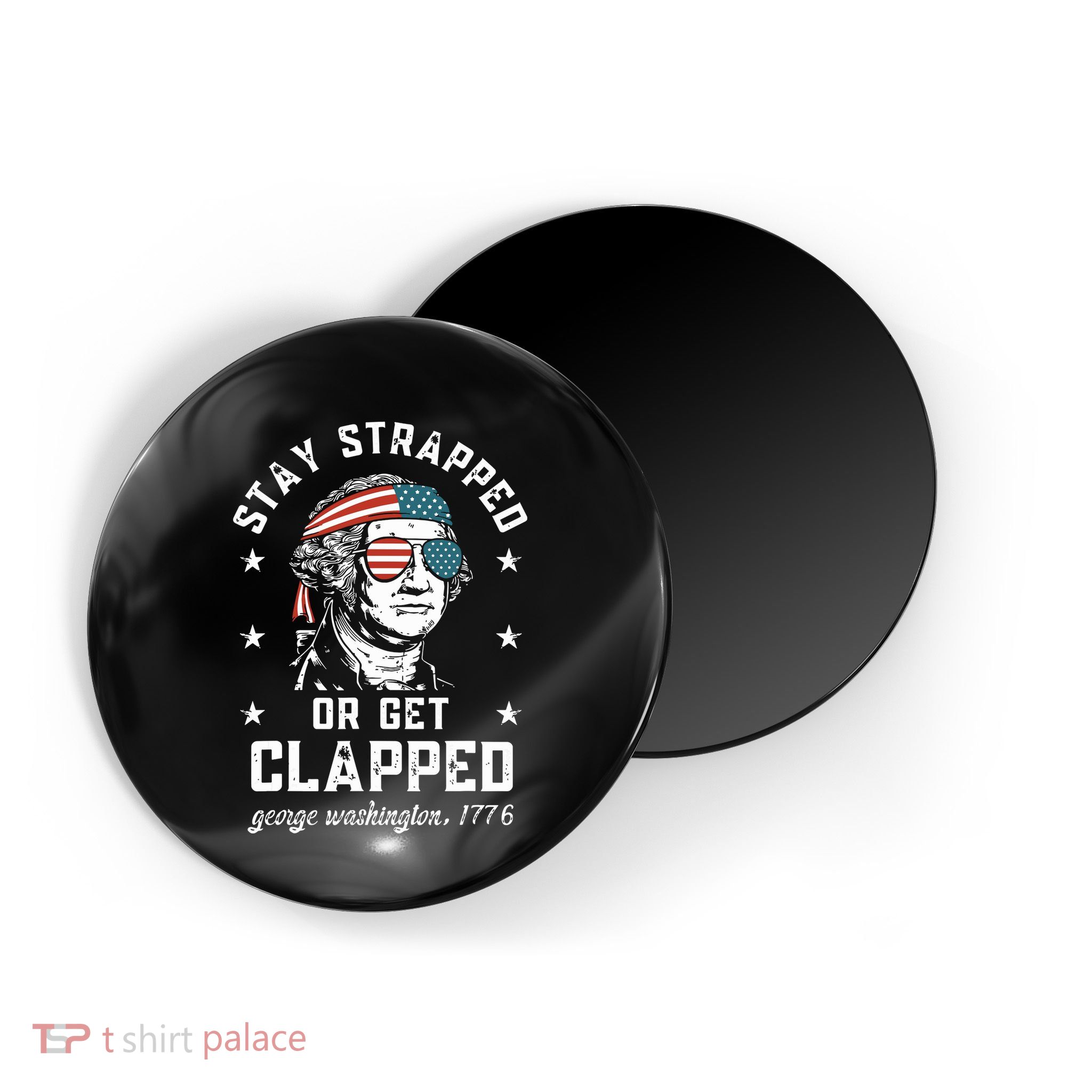 Stay Strapped Or Get Clapped George Washington Magnet