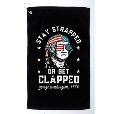 Stay Strapped Or Get Clapped George Washington Golf Towel