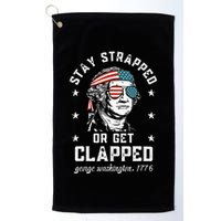 Stay Strapped Or Get Clapped George Washington Golf Towel