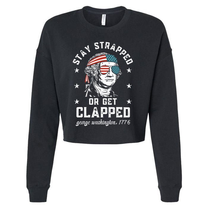 Stay Strapped Or Get Clapped George Washington Cropped Pullover Crew