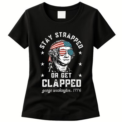 Stay Strapped Or Get Clapped George Washington Womens T-Shirt