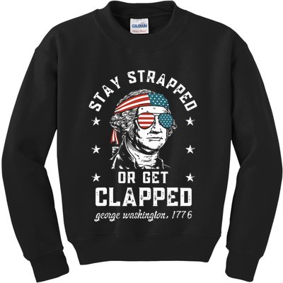 Stay Strapped Or Get Clapped George Washington Kids Sweatshirt