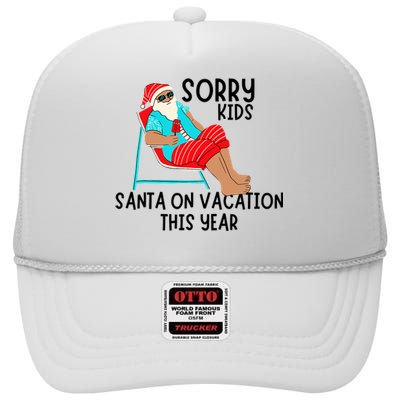 Sorry Santa On Vacation This Year Funny Christmas Vacation High Crown Mesh Back Trucker Hat