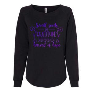 Small Seeds Of Gratitude Will Produce A Harvest Funny Design Womens California Wash Sweatshirt