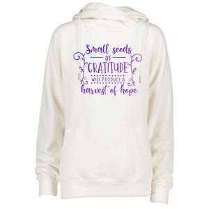 Small Seeds Of Gratitude Will Produce A Harvest Funny Design Womens Funnel Neck Pullover Hood