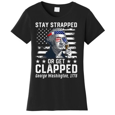 Stay strapped or get clapped George Washington Women's T-Shirt