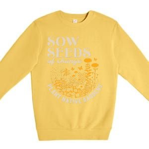 Sow Seeds Of Change Plant Native Gardens Premium Crewneck Sweatshirt