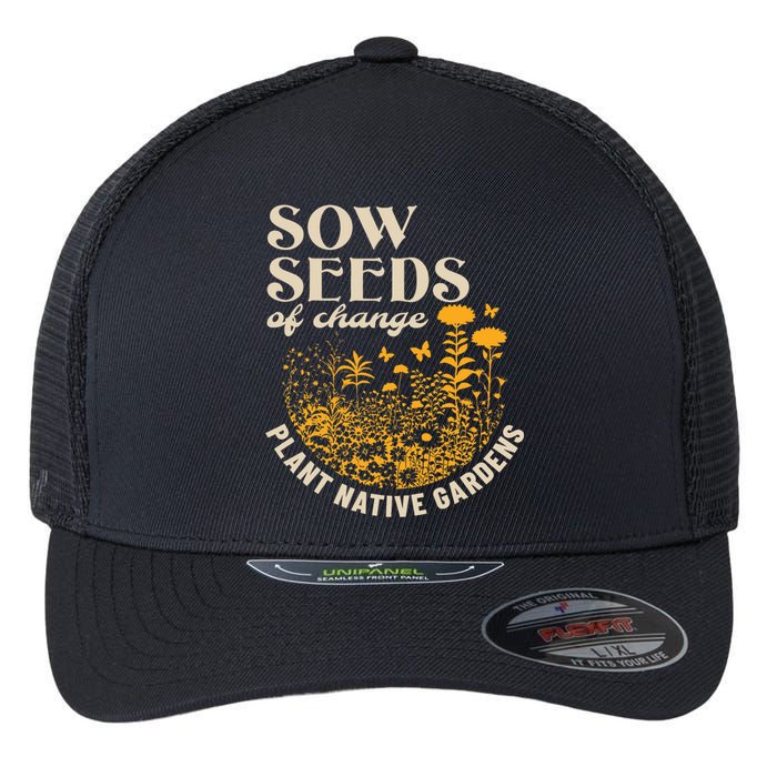 Sow Seeds Of Change Plant Native Gardens Flexfit Unipanel Trucker Cap