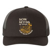 Sow Seeds Of Change Plant Native Gardens Yupoong Adult 5-Panel Trucker Hat