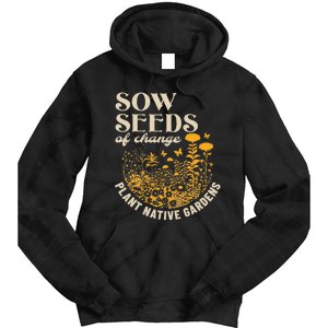 Sow Seeds Of Change Plant Native Gardens Tie Dye Hoodie