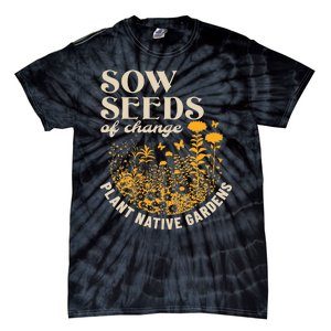 Sow Seeds Of Change Plant Native Gardens Tie-Dye T-Shirt