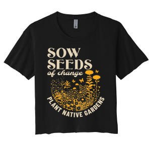 Sow Seeds Of Change Plant Native Gardens Women's Crop Top Tee