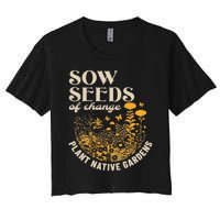 Sow Seeds Of Change Plant Native Gardens Women's Crop Top Tee