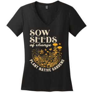 Sow Seeds Of Change Plant Native Gardens Women's V-Neck T-Shirt