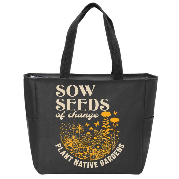 Sow Seeds Of Change Plant Native Gardens Zip Tote Bag