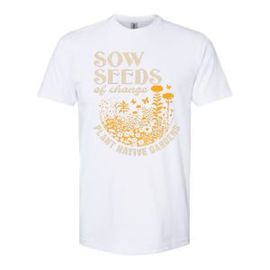 Sow Seeds Of Change Plant Native Gardens Softstyle CVC T-Shirt