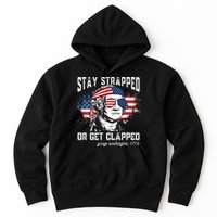Stay Strapped Or Get Clapped George Washington 4th Of July Hoodie