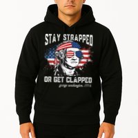 Stay Strapped Or Get Clapped George Washington 4th Of July Hoodie