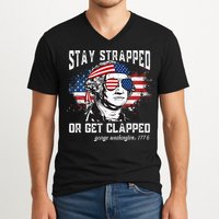 Stay Strapped Or Get Clapped George Washington 4th Of July V-Neck T-Shirt