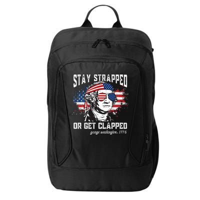 Stay Strapped Or Get Clapped George Washington 4th Of July City Backpack