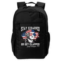 Stay Strapped Or Get Clapped George Washington 4th Of July Backpack