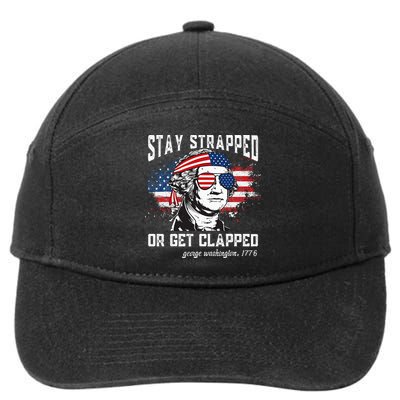 Stay Strapped Or Get Clapped George Washington 4th Of July 7-Panel Snapback Hat