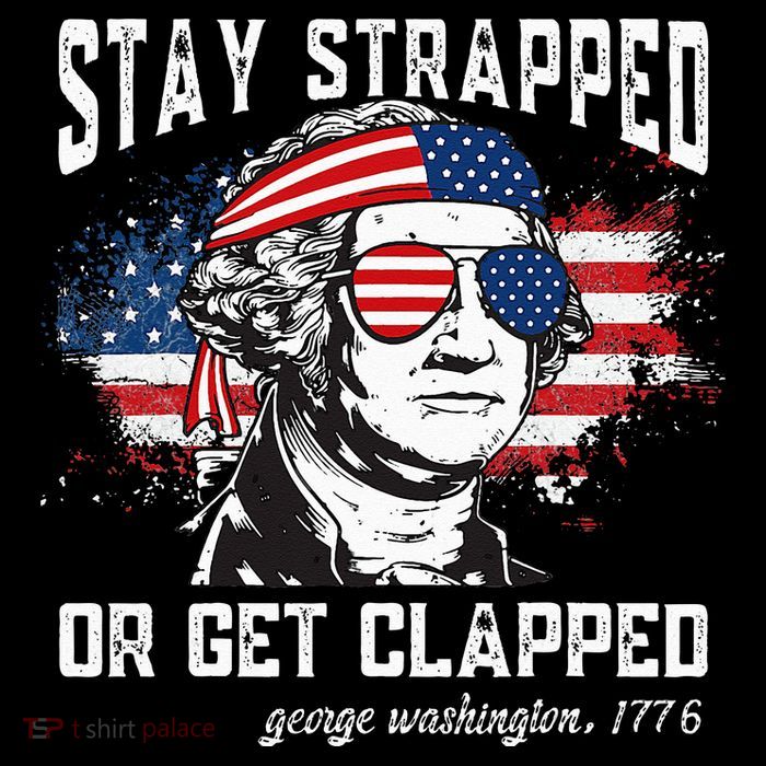 Stay Strapped Or Get Clapped George Washington 4th Of July Bucket Hat