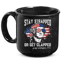 Stay Strapped Or Get Clapped George Washington 4th Of July 15oz Campfire Ceramic Mug