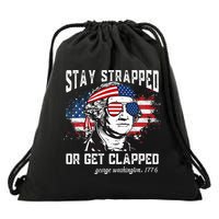 Stay Strapped Or Get Clapped George Washington 4th Of July Drawstring Bag