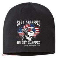 Stay Strapped Or Get Clapped George Washington 4th Of July Sustainable Beanie